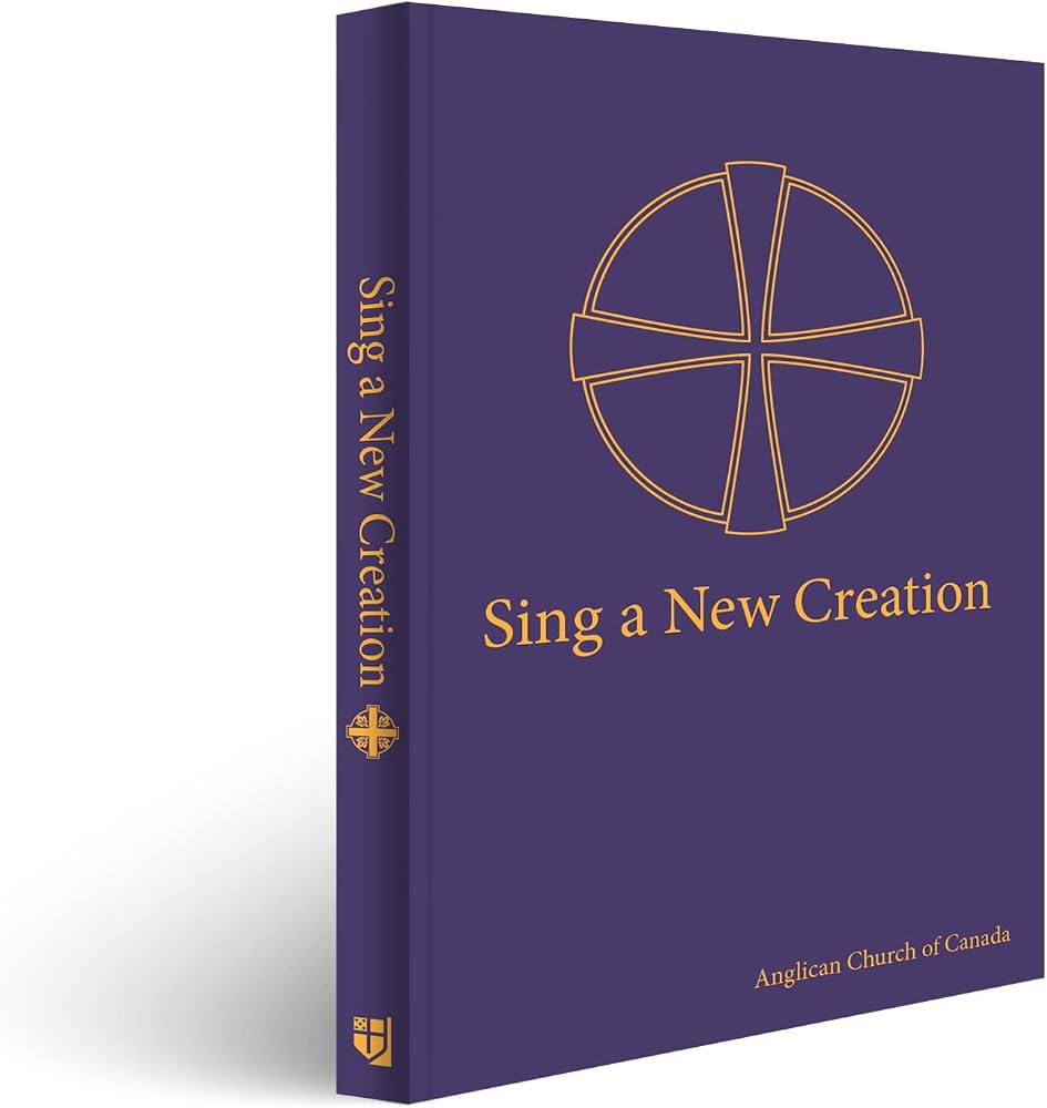 Sing a New Creation: A Supplement to Common Praise (1998): Anglican Church of Canada: 9781640652736: Books - Amazon.ca